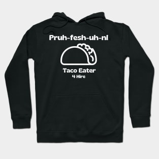 Professional Taco Eater, Pruh-Fesh-uh-nl, Funny Taco Hoodie